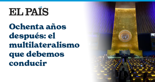 Ochenta años después: el multilateralismo que debemos conducir